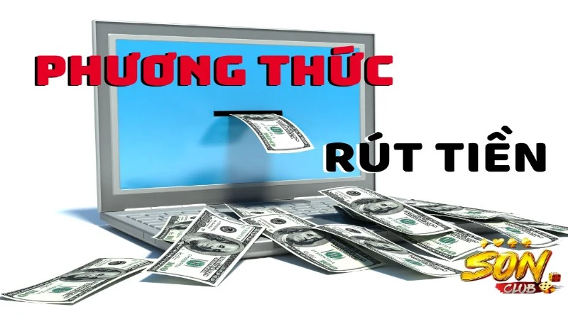 Các phương thức rút tiền nhà cái cung cấp