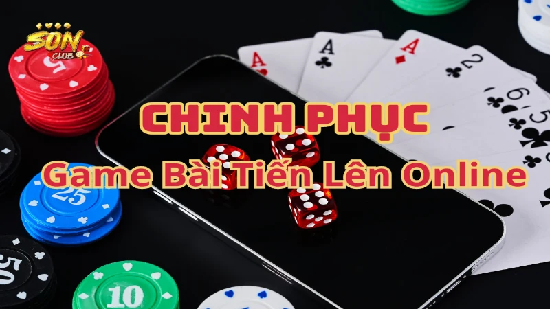 Đôi nét về game tiến lên online bạn cần biết