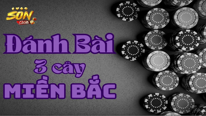 Đánh bài 3 cây miền Bắc là gì?