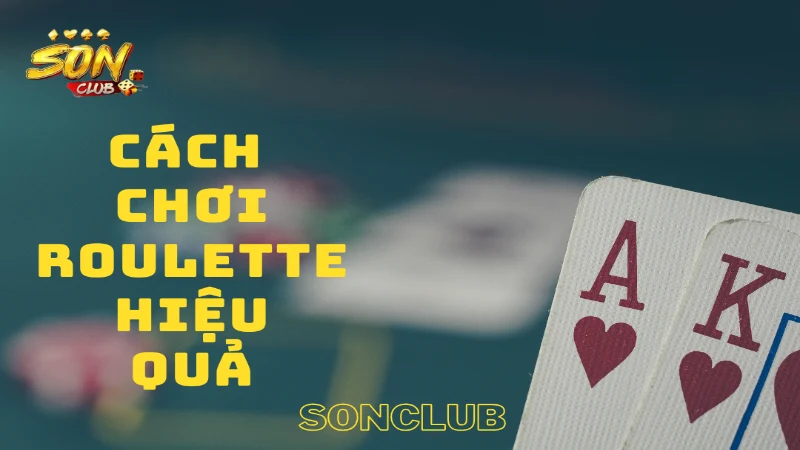 cach choi roulette hieu qua tu cao thu