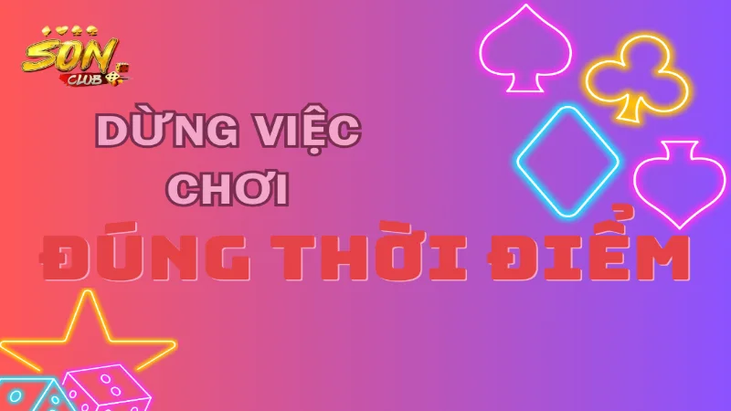 Biết dừng lại đúng thời điểm