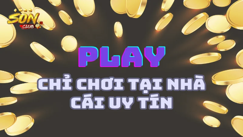 Chỉ tham gia tại các nền tảng uy tín, an toàn, công bằng