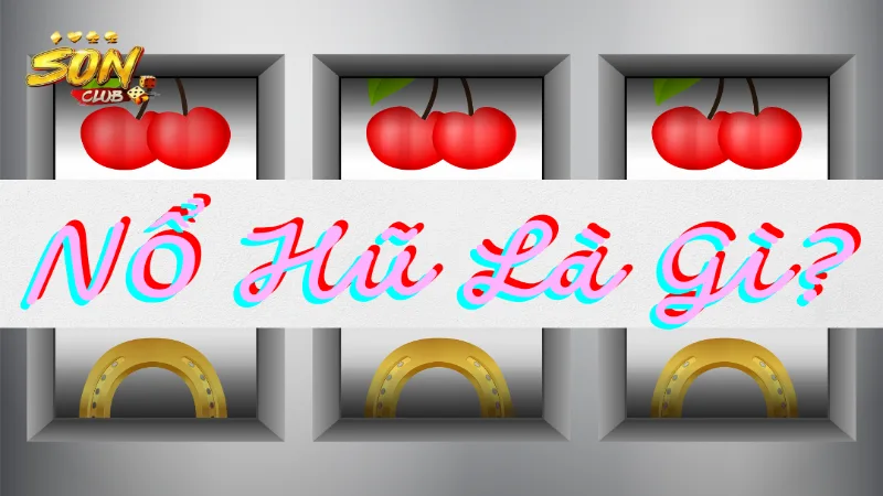 Game nổ hũ là gì?