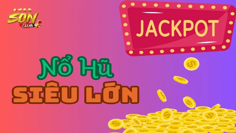 Nổ hũ siêu lớn