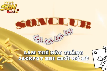 Làm thế nào thắng jackpot khi chơi nổ hũ