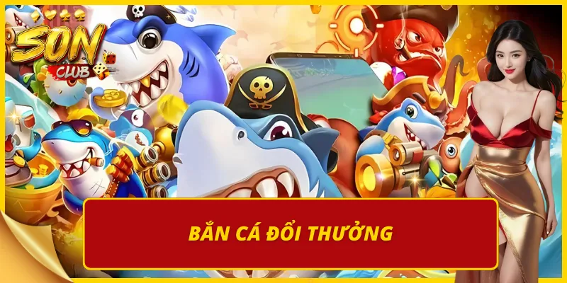 Thử sức với sảnh bắn cá của cổng game Sonclub